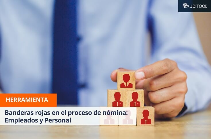 Banderas rojas en el proceso de nómina - empleados y personal